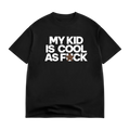 MY *KID* IS COOL AS FUCK T (ADULT)