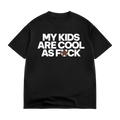 MY *KIDS* ARE COOL AS FUCK T (ADULT)