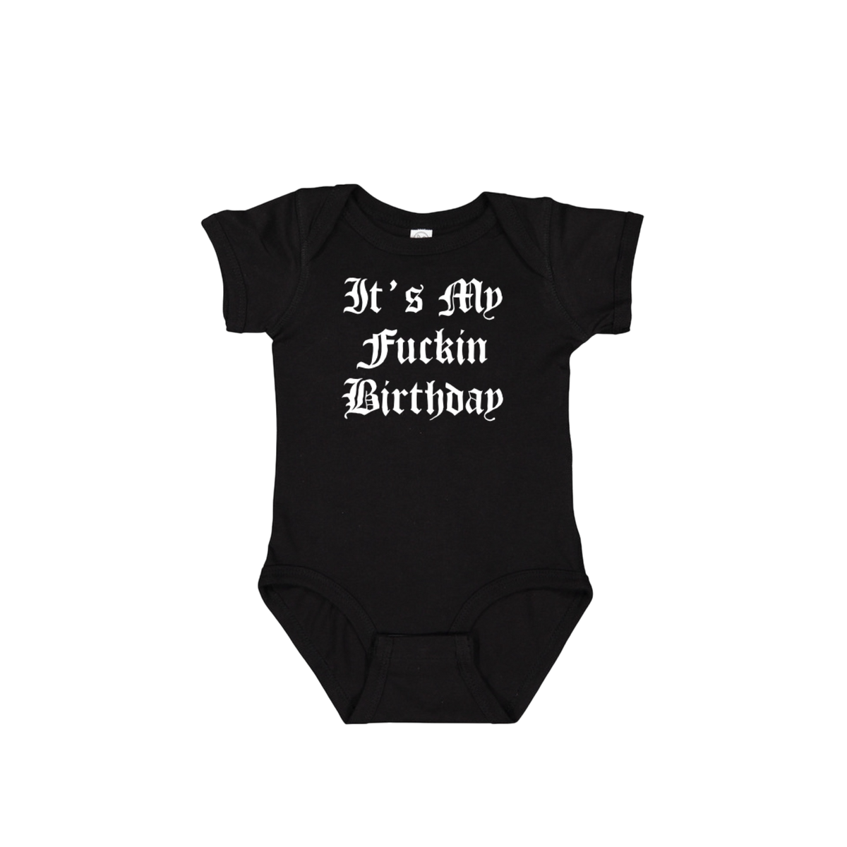It’s My Fuckin Birthday T